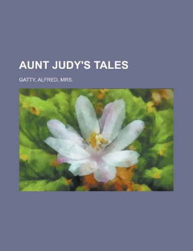 Aunt Judy's Tales (9781153589567) by Gatty, Alfred