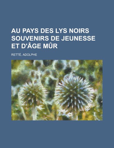 9781153589574: Au Pays Des Lys Noirs Souvenirs de Jeunesse Et D'Age Mur