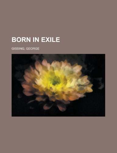 Born in Exile (9781153592796) by Gissing, George
