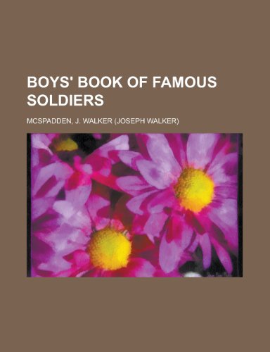 Boys' Book of Famous Soldiers (9781153592888) by McSpadden, J. Walker