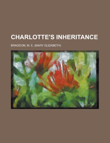 Charlotte's Inheritance (9781153595117) by Braddon, Mary Elizabeth; Braddon, M. E.