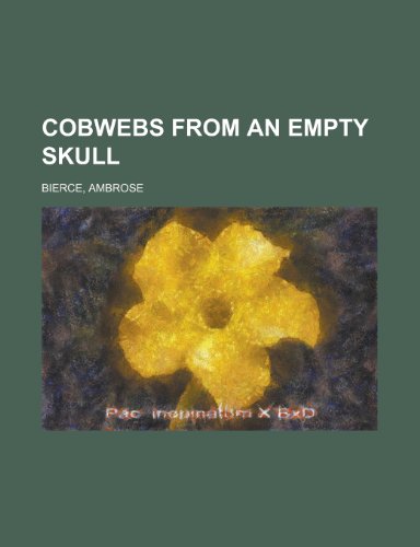Cobwebs from an Empty Skull (9781153596398) by Bierce, Ambrose