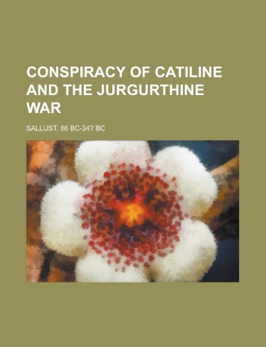 Conspiracy of Catiline and the Jurgurthine War (9781153597227) by Sallust; Sallust, Bc- Bc