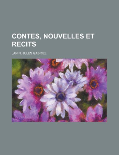 Contes, Nouvelles Et Recits (French Edition) (9781153597432) by Jules Janin