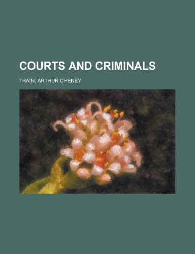 Courts and Criminals (9781153597838) by Train, Arthur Cheney