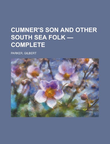 Cumner's Son and Other South Sea Folk - Complete (9781153598293) by Parker, Gilbert