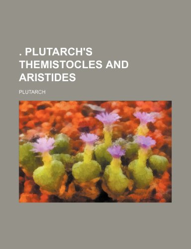 . Plutarch's Themistocles and Aristides (9781153598538) by Plutarch