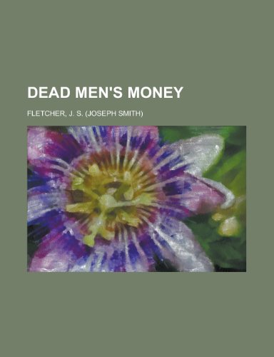 Dead Men's Money (9781153599139) by Fletcher, J. S.
