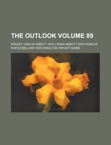 The Outlook Volume 89 (9781153599504) by Ernest Hamlin Abbott