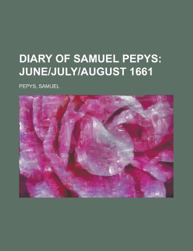 Diary of Samuel Pepys; June]july]august 1661 (9781153600675) by Pepys, Samuel