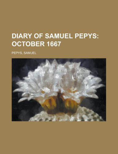 Diary of Samuel Pepys; October 1667 (9781153601153) by Pepys, Samuel