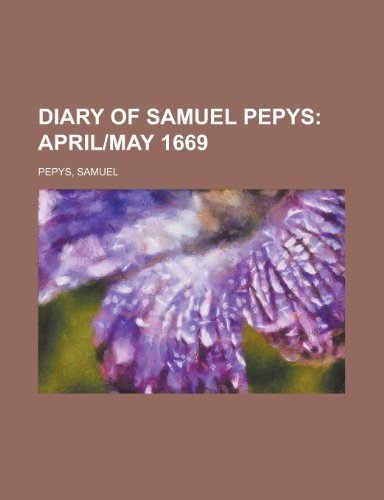 Diary of Samuel Pepys; April]may 1669 (9781153601283) by Pepys, Samuel