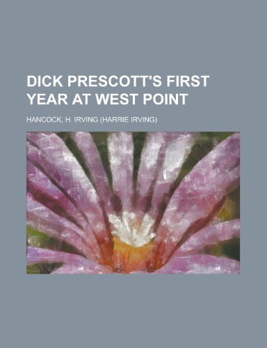 Dick Prescott's First Year at West Point (9781153601351) by Hancock, H. Irving