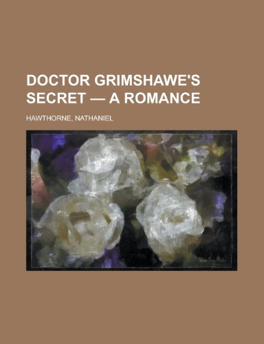 Doctor Grimshawe's Secret - A Romance (9781153602204) by Hawthorne, Nathaniel