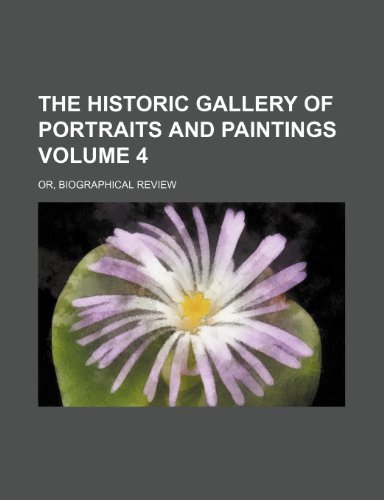 9781153612906: The historic gallery of portraits and paintings Volume 4; or, Biographical review