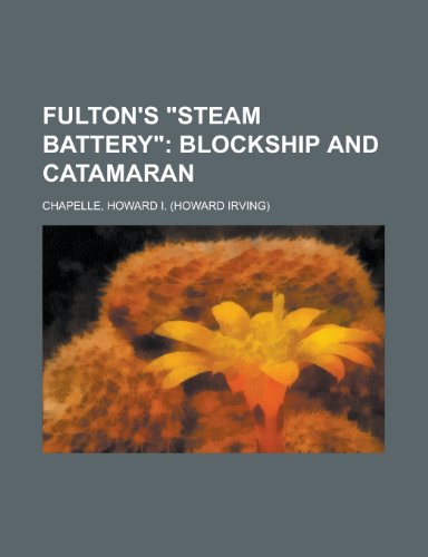 9781153620826: Fulton's Steam Battery; Blockship and Catamaran