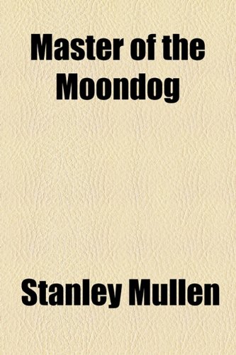Master of the Moondog (9781153621694) by Mullen, Stanley