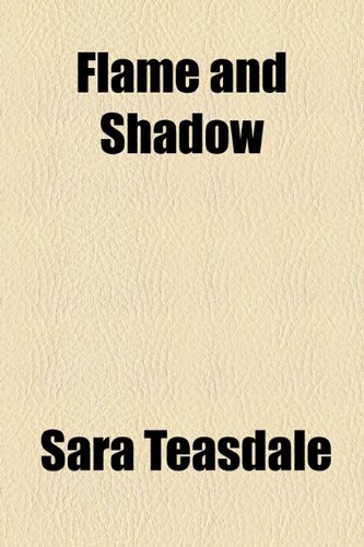 Flame and Shadow (9781153622332) by Teasdale, Sara