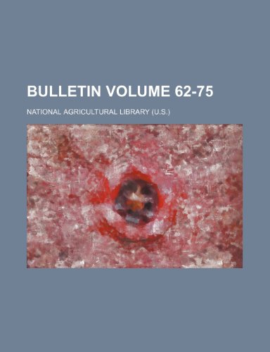 Bulletin Volume 62-75 (9781153622967) by National Agricultural Library