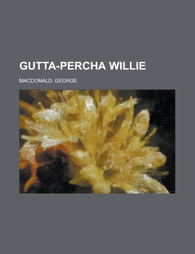 Gutta-Percha Willie (9781153625562) by MacDonald, George