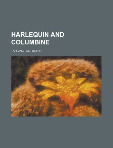 Harlequin and Columbine (9781153625937) by Tarkington, Booth