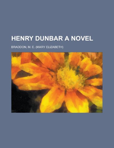 Henry Dunbar a Novel (9781153626705) by Braddon, Mary Elizabeth; Braddon, M. E.