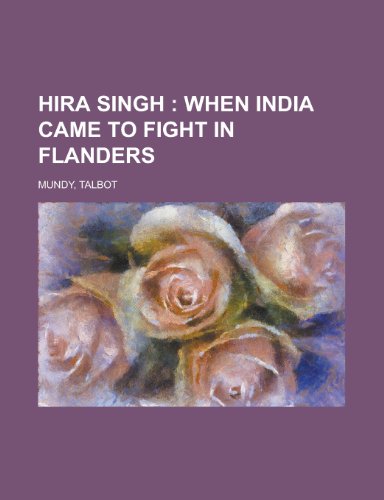 Hira Singh; When India Came to Fight in Flanders (9781153627467) by Mundy, Talbot