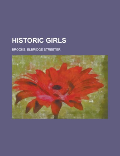 Historic Girls (9781153627719) by Brooks, Elbridge Streeter