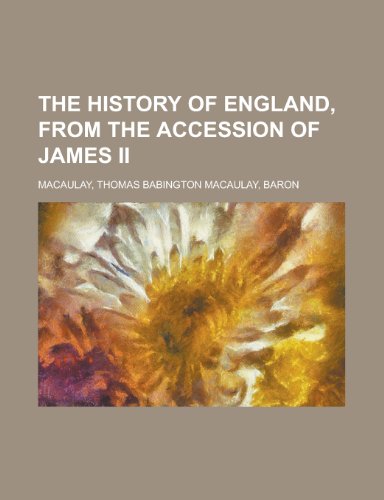The History of England, from the Accession of James II - Volume 3 (9781153627887) by Macaulay, Thomas Babington