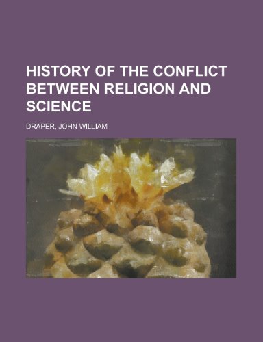 History of the Conflict Between Religion and Science (9781153628266) by Draper, John William