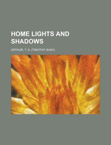 Home Lights and Shadows (9781153629027) by Arthur, T. S.