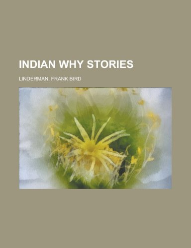 Indian Why Stories (9781153630474) by Linderman, Frank Bird