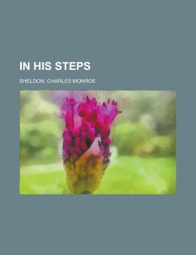 In His Steps (9781153630757) by Sheldon, Charles Monroe
