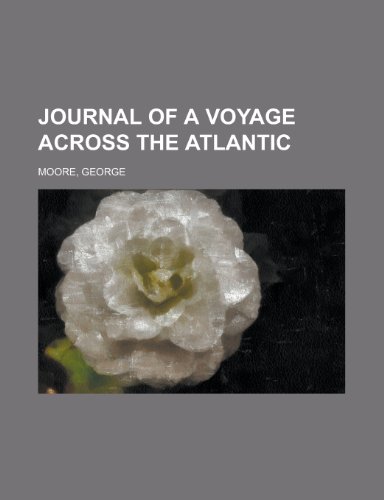 Journal of a Voyage Across the Atlantic (9781153633413) by Moore, George