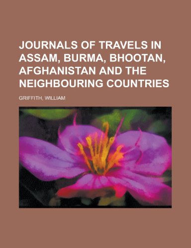 9781153633468: Journals of Travels in Assam, Burma, Bhootan, Afghanistan and the Neighbouring Countries