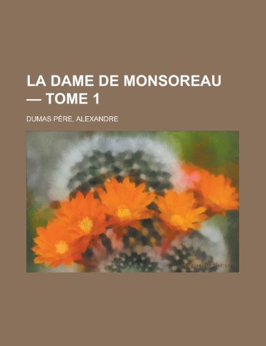 La Dame de Monsoreau - Tome 1. (French Edition) (9781153635301) by Alexandre Dumas