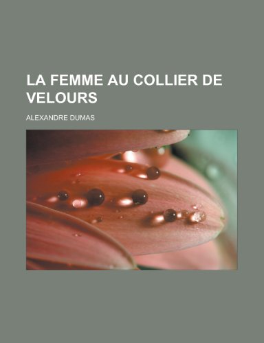 La Femme Au Collier de Velours (French Edition) (9781153635554) by Alexandre Dumas