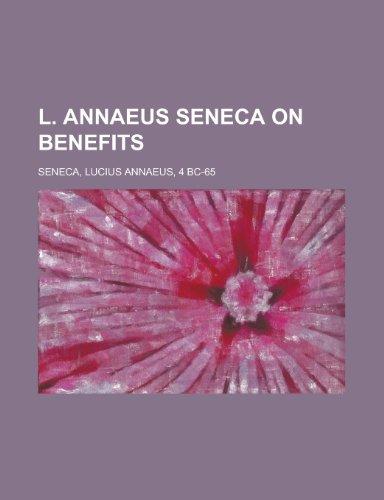L. Annaeus Seneca on Benefits (9781153635929) by Seneca, Lucius Annaeus