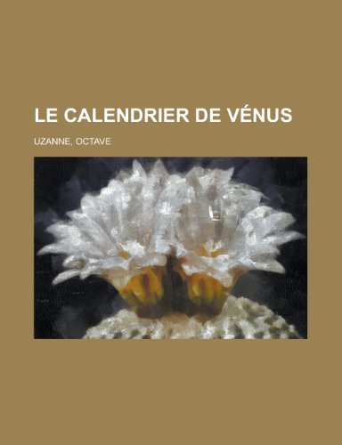 Le Calendrier de Vnus (English and French Edition) (9781153636650) by Octave Uzanne