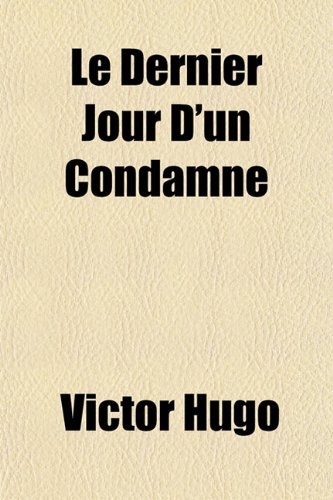 Le Dernier Jour DUn Condamne - Victor Hugo