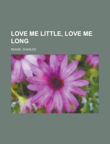 Love Me Little, Love Me Long (9781153638470) by Reade, Charles