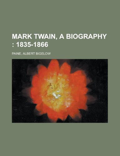 Mark Twain, a Biography; 1835-1866 Volume I (9781153639750) by Paine, Albert Bigelow
