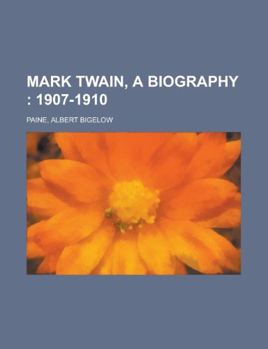 Mark Twain, a Biography; 1907-1910 Volume III (9781153639781) by Paine, Albert Bigelow