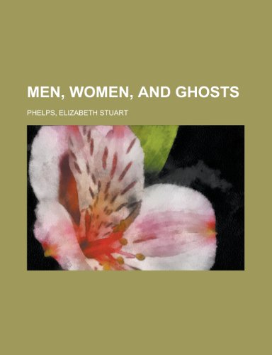 Men, Women, and Ghosts (9781153641586) by Phelps, Elizabeth Stuart