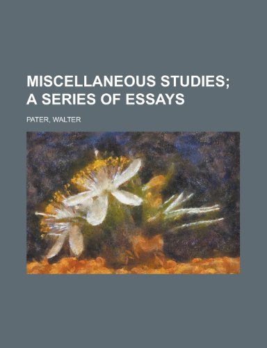 Miscellaneous Studies; A Series of Essays (9781153642019) by Pater, Walter