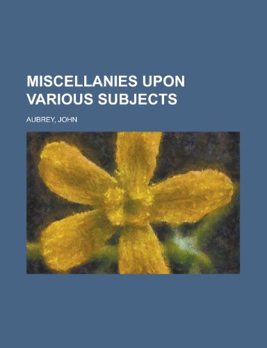 Miscellanies Upon Various Subjects (9781153642064) by Aubrey, John