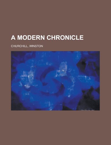 A Modern Chronicle - Volume 02 (9781153642354) by Churchill, Winston S.