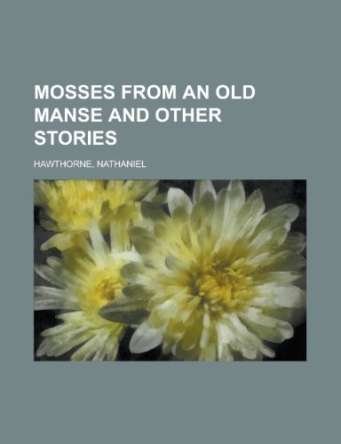 Mosses from an Old Manse and Other Stories (9781153642774) by Hawthorne, Nathaniel