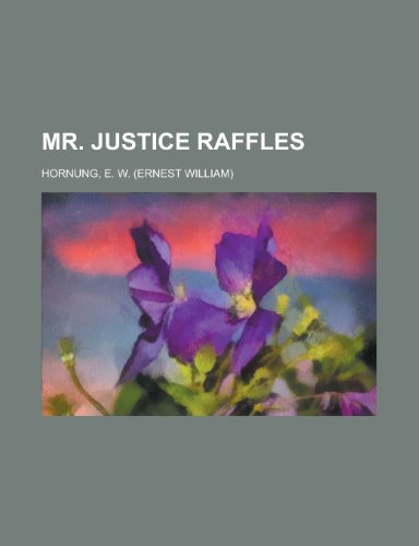 Mr. Justice Raffles (9781153642972) by Hornung, E. W.