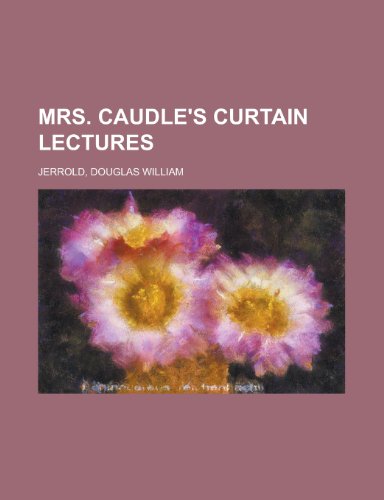 Mrs. Caudle's Curtain Lectures (9781153643023) by Jerrold, Douglas William